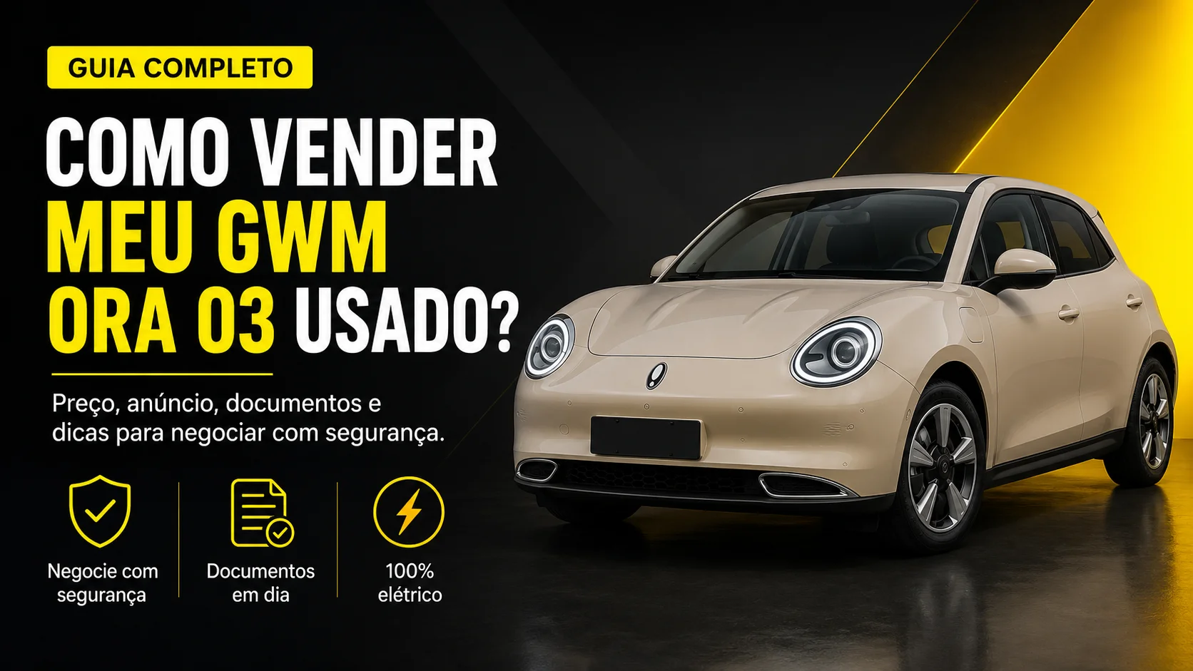 Como vender meu GWM Ora 03 usado? Onde anunciar e definir o preço