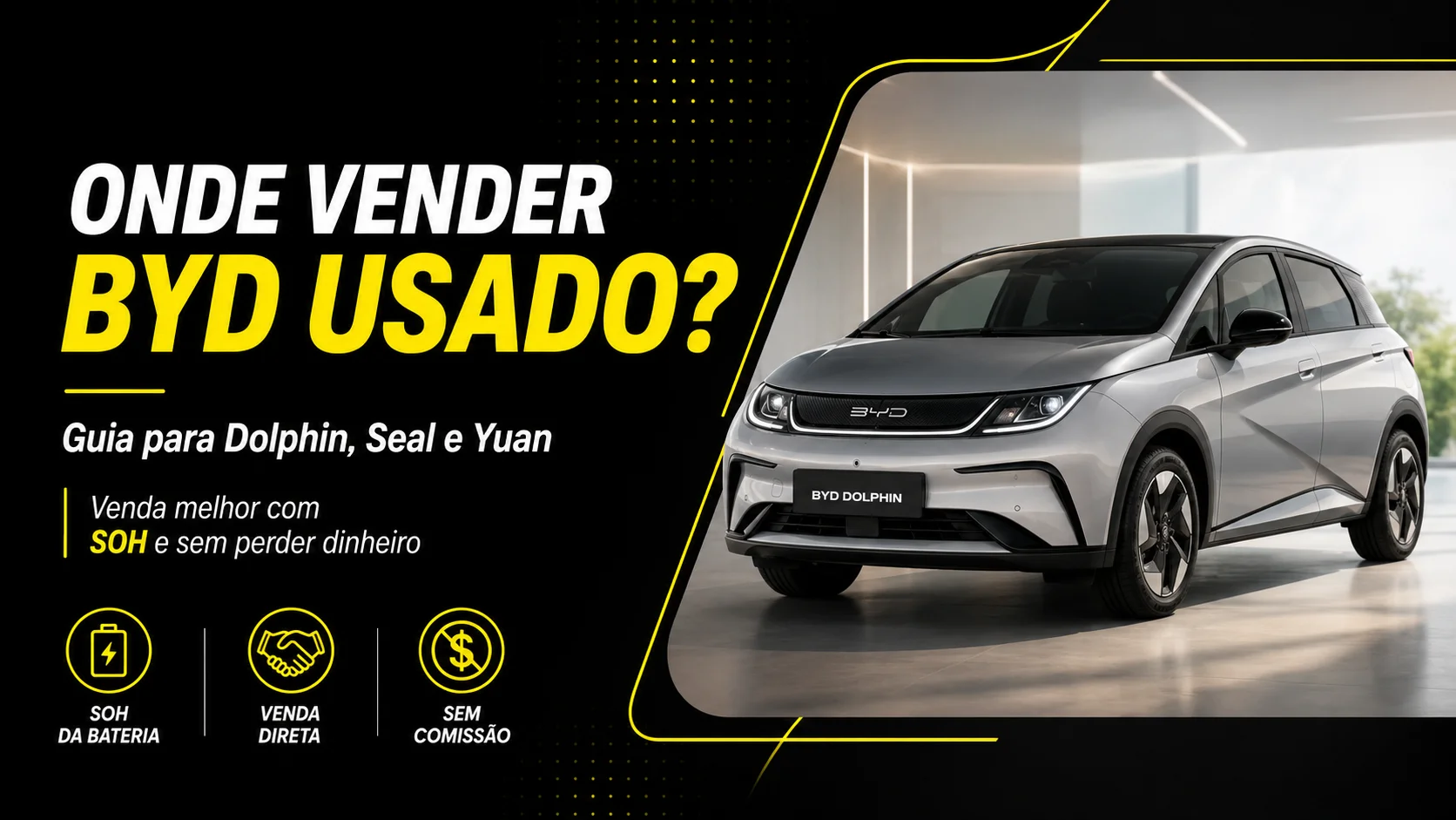 Onde Vender BYD Usado? O Guia Definitivo para Dolphin, Seal e Yuan (2026)
